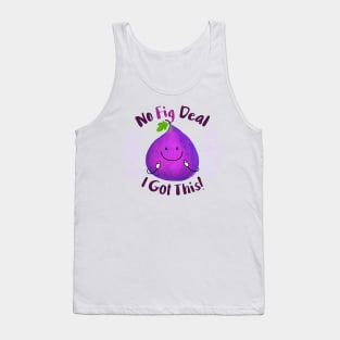 No Fig Deal I Got This Tank Top